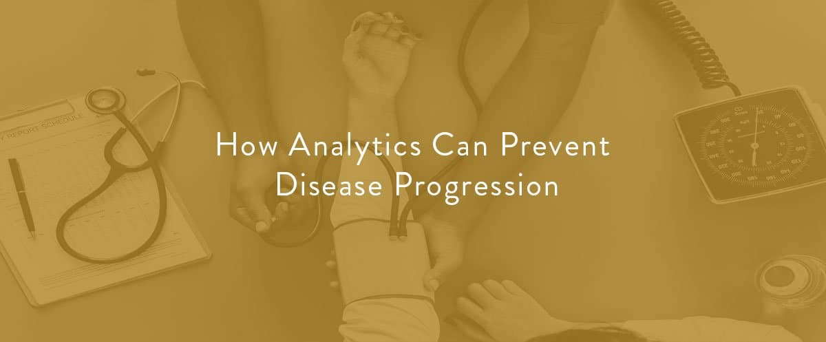 Using analytics to prevent disease progression in population health